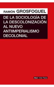 Portada de De la sociología de la descolonización al nuevo antiimperialismo decolonial