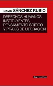 Portada de Derechos humanos instituyentes, pensamiento crítico y práxis de liberación