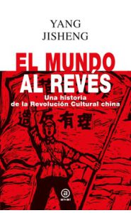 Portada de El mundo al revés. Una historia de la Revolución Cultural China