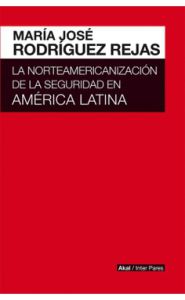 Portada de La norteamericanización de la seguridad en América Latina