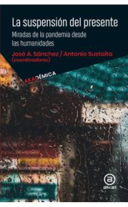 Portada de La suspensión del presente. Miradas de la pandemia desde las humanidades