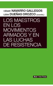 Portada de Los maestros en los movimientos armados y en las luchas de resistencia