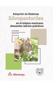 Portada de Adopción de sistemas silvopastoriles en el trópico mexicano: Elementos teórico-prácticos