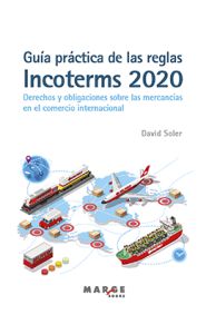 Portada de Guía práctica de las reglas Incoterms 2020. Derechos y obligaciones sobre las mercancías en el comercio internacional