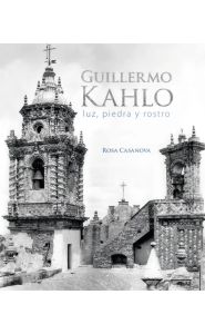 Imagen de la portada de Guillermo Kahlo, Luz, piedra y rostro