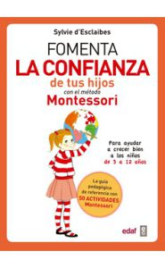 Portada de Fomenta la confianza de tus hijos con el método Montessori