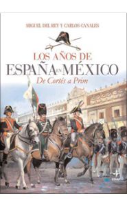Portada de Los años de España en México. De Cortés a Prim