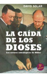 Imagen de la portada de Caída de los dioses: Los errores estratégicos de Hitler