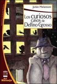 Imagen de Los curiosos casos de Delfino Grosso