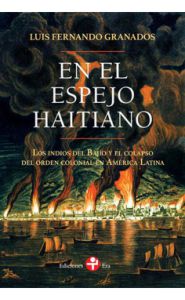 Imagen de la portada En el espejo haitiano. Los indios del Bajío y el colapso del orden colonial en América Latina