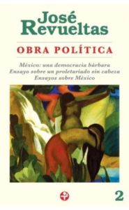 Imagen de la portada Obra política (Volumen 2). México: una democracia bárbara. Ensayo sobre un proletariado sin cabeza