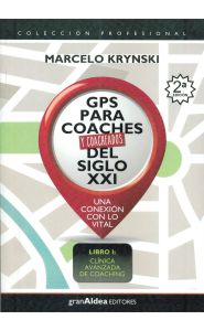 Imagen de la portada de GPS para coaches y coacheados del siglo XXI: Una conexión con lo Vital. Libro 1: Clínica avanzada de coaching