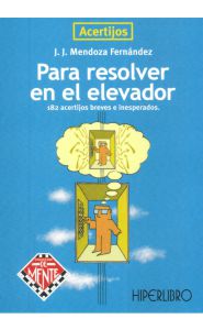 Imagen de la portada de Acertijos para resolver en el elevador: 182 acertijos breves e inesperados
