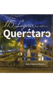 Portada de 115 Lugares para visita en Querétaro