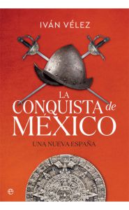 Portada de La conquista de México. Una Nueva España