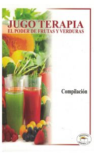 Imagen de Jugoterapia. El poder de frutas y verduras. Compilación