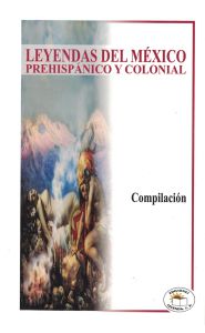 Imagen de Leyendas del México prehispánico y colonial. Compilación