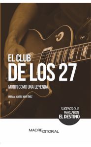 Portada de El club de los 27. Morir como una leyenda