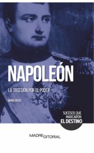 Portada de Napoleón. La obsesión por el poder