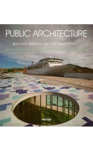Imagen de la portada de Public Architecture. Buildings, terminals, bus stop, train station...