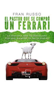 Imagen de la portada de El pastor que se compró un Ferrari: La historia que te desvelará por qué siempre te falta dinero
