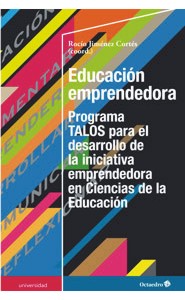 Portada de Educación emprendedora. Programa TALOS para el desarrollo de la iniciativa emprendedora en Ciencias de la Educación