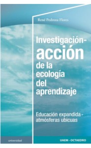 Portada de Investigación-acción de la ecología del aprendizaje. Educación expandida-atmósferas ubicuas