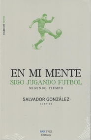Portada de En mi mente sigo jugando futbol, segundo tiempo<strong/></p>
<p style=