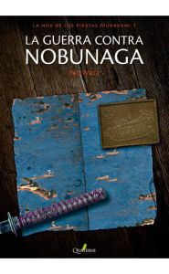 Portada de La guerra contra Nobunaga. La hija de los piratdas Murakami 1