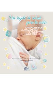 Portada de Un regalo de Salud para la Vida. Aprendiendo a amamantar y alimentar a mi bebé