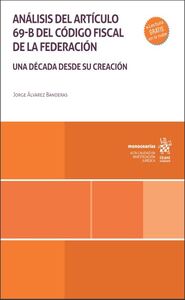 Portada de Análisis del artículo 69-B del Código Fiscal de la Federación. Una década desde su creación