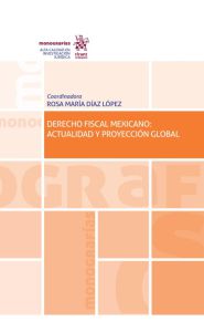 Imagen de la portada de Derecho fiscal mexicano: Actualidad y proyección global