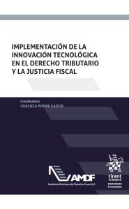 Imagen de la portada de Implementación de la innovación tecnológica en el derecho tributario y la justicia fiscal