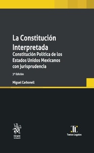 Portada de La Constitución Interpretada. Constitución Política de los Estados Unidos Mexicanos con jurisprudencia 3ª Edición