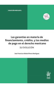 Imagen de la portada de Las garantías en materia de financiamiento, crédito, y los medios de pago en el derecho mexicano. Su evolución