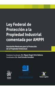Imagen de la portada de Ley Federal de la Protección a la Propiedad Industrial comentada por AMPPI