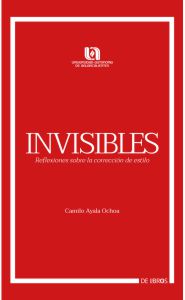 Portada de Invisibles. Reflexiones sobre la corrección de estilo