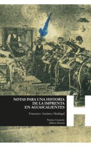 Portada de Notas para una historia de la imprenta en Aguascalientes