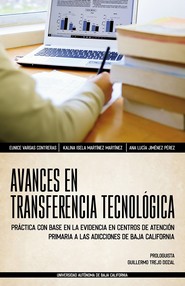 Portada de Avances en transferencia tecnológica. Práctica con base en la evidencia en centros de atención primaria a las adicciones de Baja California