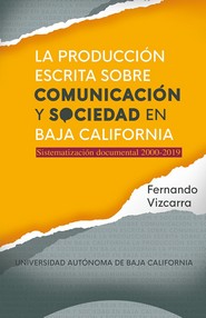 Portada de La producción escrita sobre comunicación y sociedad en Baja California