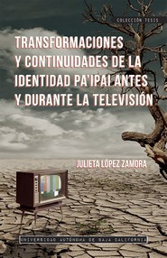 Portada de Transformaciones y continuidades de la identidad pa'ipai anttes y durante la televisión