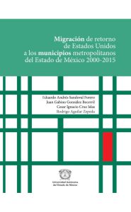 Portada de Migración de retorno de Estados Unidos a los municipios metropolitanos del Estado de México 2000-2015