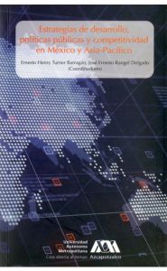 Portada de Estrategias de desarrollo, políticas públicas y competitividad en México y Asia-Pacífico