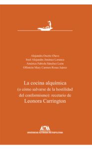 Portada de La cocina alquímica ( o cómo salvarse de la hostilidad del conformismo): recetario de Leonora Carrington