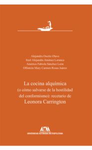 Portada de La cocina alquímica ( o cómo salvarse de la hostilidad del conformismo): recetario de Leonora Carrington