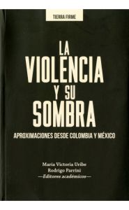 Portada de La violencia y su sombra. Aproximaciones desde Colombia y México