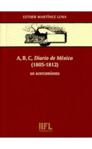 Imagen de la portada de A, B, C, Diario de México. 1805-1812. Un acercamiento