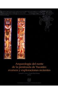 Imagen de la portada de Arqueología del norte de la península de Yucatán: avances y exploraciones recientes