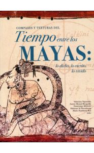 Imagen de la portada de Compases y texturas del tiempo entre los mayas: lo dicho, lo escrito, lo vivido