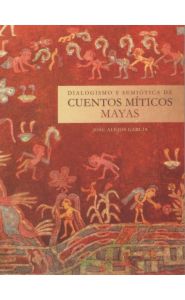 Imagen de la portada de Dialogismo y semiótica de cuentos míticos mayas